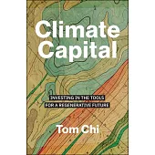 Climate Capital: Investing in the Tools for a Regenerative Future