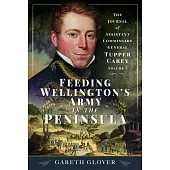 Feeding Wellington’s Army in the Peninsula: The Journal of Assistant Commissary General Tupper Carey - Volume I