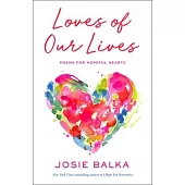 Loves of Our Lives: Poems for Hopeful Hearts