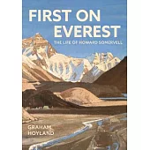 First on Everest: The Life of Howard Somervell