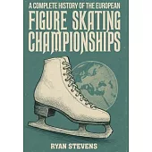 A Complete History of the European Figure Skating Championships