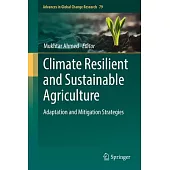 Climate Resilient and Sustainable Agriculture: Adaptation and Mitigation Strategies