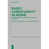 Early Christianity in Rome: Literary, Historical, and Archaeological Traditions