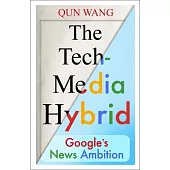 The Tech-Media Hybrid: Google’s News Ambition