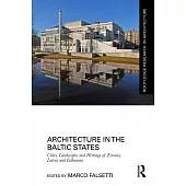 Architecture in the Baltic States: Cities, Landscapes and Heritage of Estonia, Latvia and Lithuania