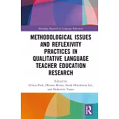Methodological Issues and Reflexivity Practices in Qualitative Language Teacher Education Research