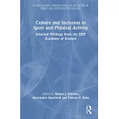 Culture and Inclusion in Sport and Physical Activity: Selected Writings from the Issp Academy of Science