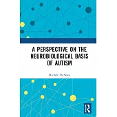 A Perspective on the Neurobiological Basis of Autism