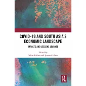 Covid-19 and South Asia’s Economic Landscape: Impacts and Lessons Learned