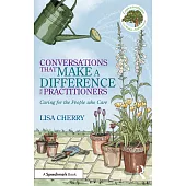 Conversations That Make a Difference for Practitioners: Caring for the People Who Care