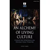 An Alchemy of Living Culture: Collected Writings on Double Edge Theatre