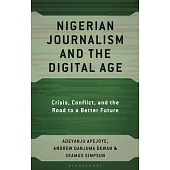 Nigerian Journalism and the Digital Age: Crisis, Conflict, and the Road to a Better Future