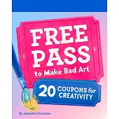 Free Pass to Make Bad Art: 20 Coupons for Creativity