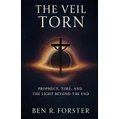 The Veil Torn: Prophecy, Time, and the Light Beyond the End