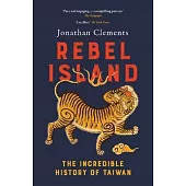 Rebel Island: the incredible history of Taiwan
