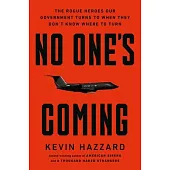 No One’s Coming: The Rogue Heroes Our Government Turns to When There’s Nowhere Else to Turn