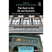 Pub Rock in the UK and Australia: From the 1970s to the Twenty-First Century