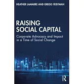 Raising Social Capital: Corporate Advocacy and Impact in a Time of Social Change