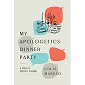 My Apologetics Dinner Party: A Real-Life Socratic Dialogue