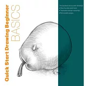 Quick Start Drawing Beginner Basics: The Quickest Way to Start Drawing! Step-By-Step Exercises, Traceable Starter Sketches, Removable Pages