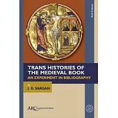 Trans Histories of the Medieval Book: An Experiment in Bibliography
