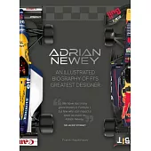 Adrian Newey: An Illustrated Biography of F1’s Greatest Designer