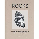 Rocks: A Guide to the Stones Around Us and the Stories They Tell