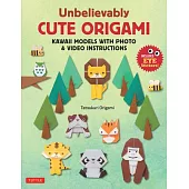 Unbelievably Cute Origami: Kawaii Models with Photo & Video Instructions
