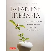 A Year of Japanese Ikebana: Beautiful Flower Arrangements for Each Month of the Year