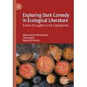 Exploring Dark Comedy in Ecological Literature: Echoes of Laughter in the Capitalocene