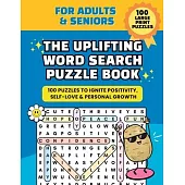 The Uplifting Word Search Puzzle Book: 100 Large Print Puzzles for Positivity, Self-Love & Personal Growth