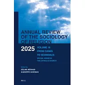 Annual Review of the Sociology of Religion. Volume 16 (2025): From Cases to Scandals. Sexual Abuse in the Catholic Church