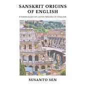 Sanskrit Origins of English: Etymologies of Latin Phrases in English
