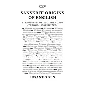 Sanskrit Origins of English: Etymologies of English Words (tormina- unelicited)