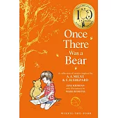 Winnie-The-Pooh: Once There Was A Bear (100Th Anniversary Edition)