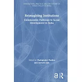 Reimagining Institutions: Collaborative Pathways to Social Development in India