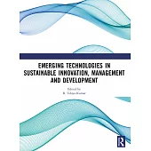 A Handbook on Emerging Technologies in Sustainable Innovation, Management and Development