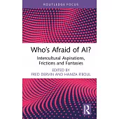 Who’s Afraid of Ai?: Intercultural Aspirations, Frictions and Fantasies