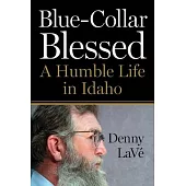 Blue-Collar Blessed: A Humble Life in Idaho