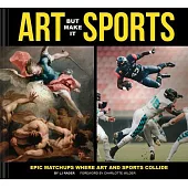 Art But Make It Sports: Epic Matchups Where Art and Sports Collide