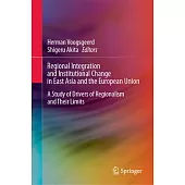 Regional Integration and Institutional Change in East Asia and the European Union: A Study of Drivers of Regionalism and Their Limits