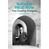 Teaching Freud Now: Time Traveling Dialogues