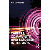 Careers, Community, and Leadership in the Arts
