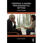 Creating a Human Psychoanalytic Setting: Clinical Studies