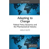 Adapting to Change: Federal Policy Dynamics and the Pharmaceutical Industry