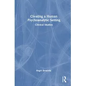 Creating a Human Psychoanalytic Setting: Clinical Studies
