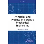 Principles and Practice of Forensic Mechanical Engineering