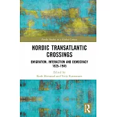 Nordic Transatlantic Crossings: Emigration, Interaction and Democracy 1825-1945