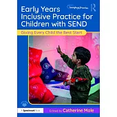 Early Years Inclusive Practice for Children with Send: Giving Every Child the Best Start