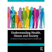 Understanding Health, Illness and Society: A Patient-Centred Approach to Healthcare
